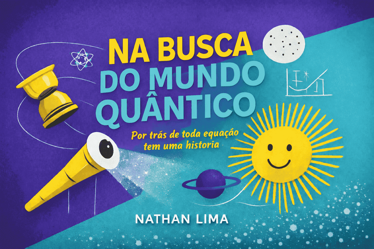 Na Busca do Mundo Quântico | Nathan Willig Lima